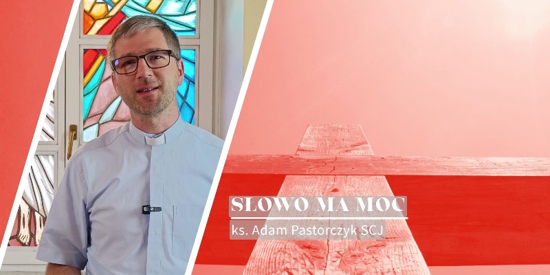 Słowo Ma Moc - rozważanie Ewangelii, Uroczystość Najświętszej Trójcy