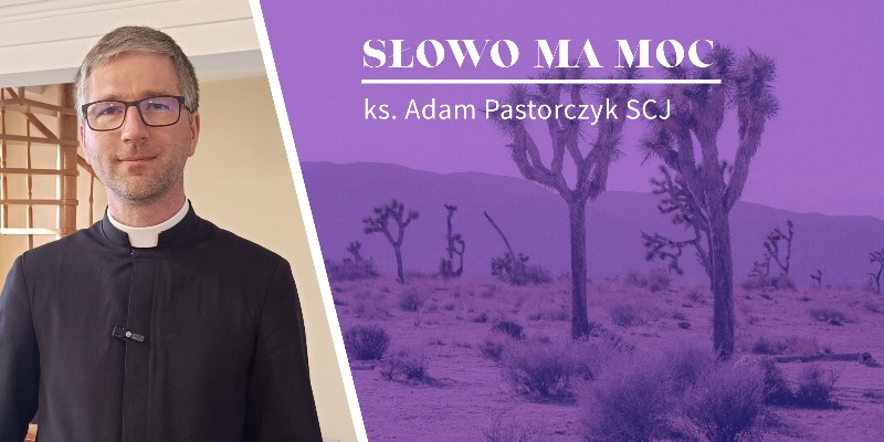 Słowo Ma Moc - rozważanie Ewangelii z III niedzieli Wielkiego Postu