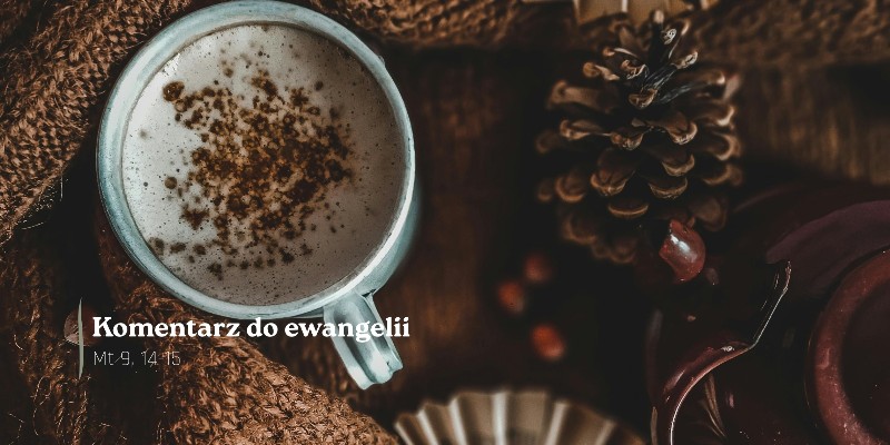 Komentarz do ewangelii - 20 lutego 2026