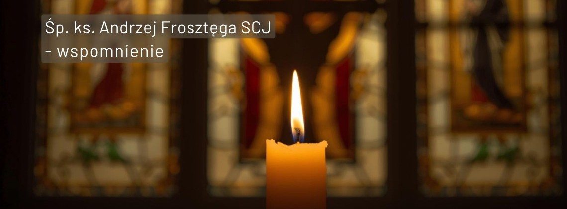Zmarł ks. Andrzej Frosztęga SCJ