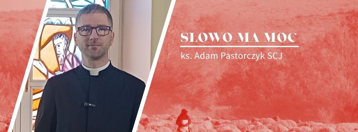 Słowo Ma Moc - rozważanie Ewangelii z IV Niedzieli Wielkanocnej
