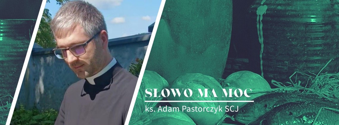 Słowo Ma Moc - rozważanie Ewangelii, XVIII niedziela zwykła