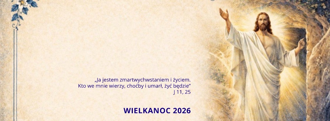 "Ja jestem zmartwychwstaniem i życiem" | Wielkanoc 2026