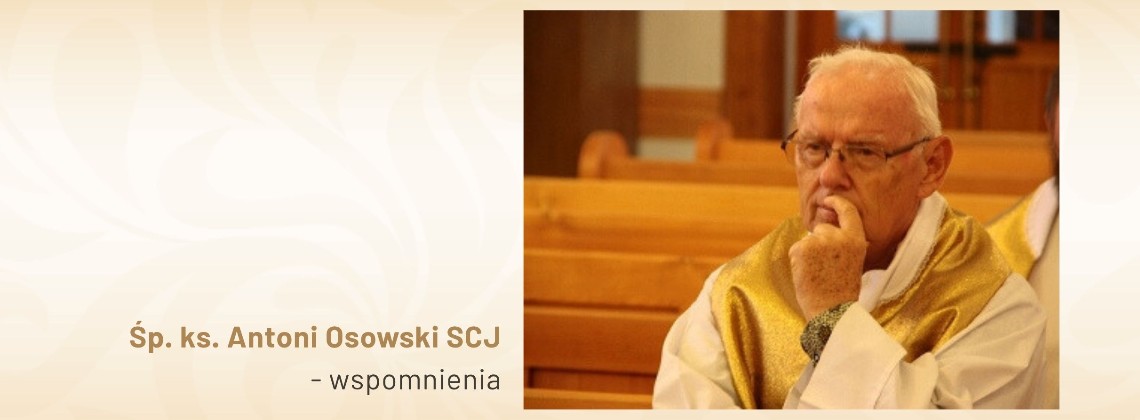 Wspomnienia o śp. ks. Antonim Osowskim SCJ