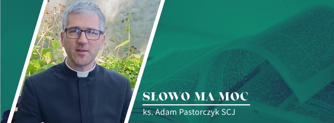 Słowo Ma Moc - rozważanie Ewangelii, XX niedziela zwykła
