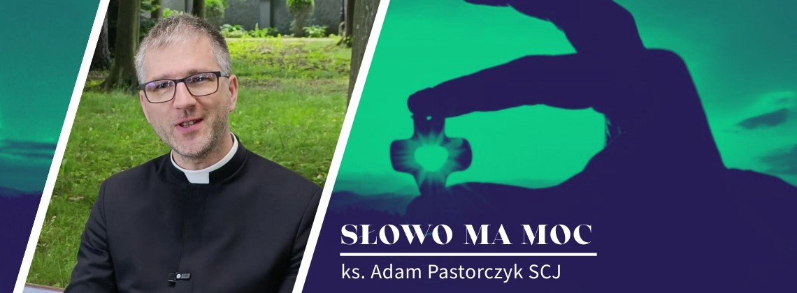 Słowo Ma Moc - rozważanie Ewangelii, XI niedziela zwykła